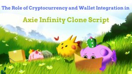 The Role of Cryptocurrency and Wallet Integration in Axie Infinity Clone Script.jpg